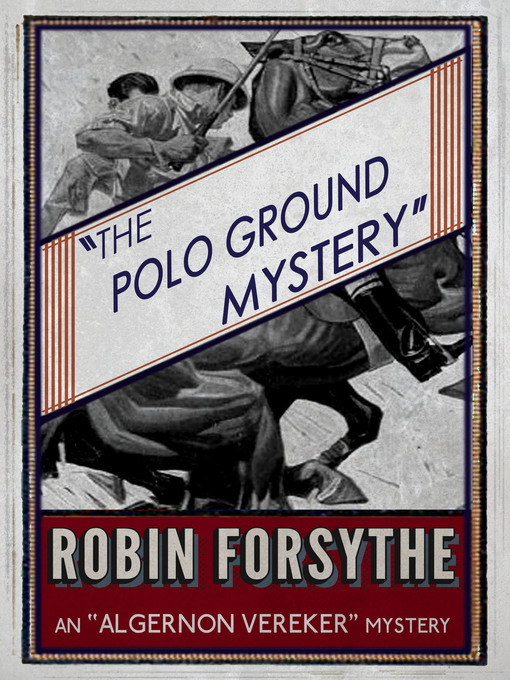 Title details for The Polo Ground Mystery by Robin Forsythe - Available